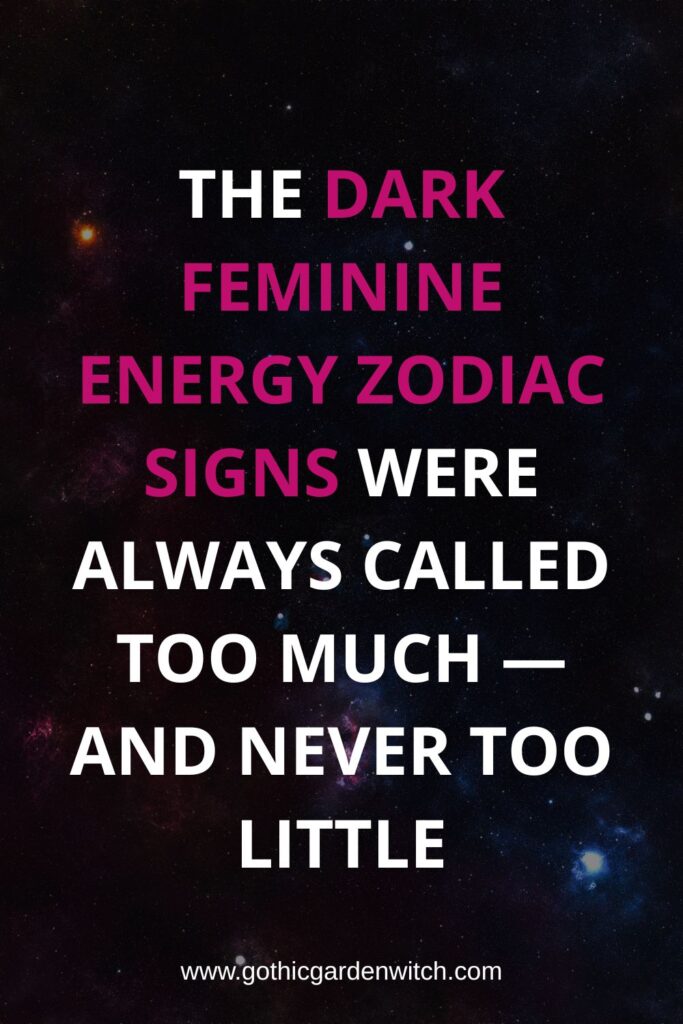 dark-feminine-energy-zodiac-signs-too-much