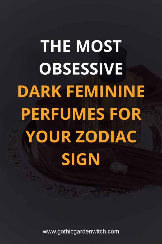Dark feminine perfumes for zodiac signs