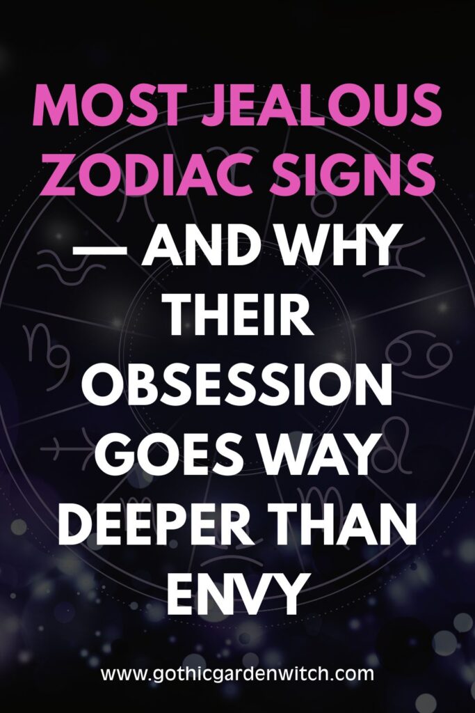 The Most Jealous Zodiac Signs — And Why Their Obsession Runs So Much Deeper Than Envy 2 1 Most Jealous Zodiac Signs — And Why Their Obsession Goes Way Deeper Than Envy
