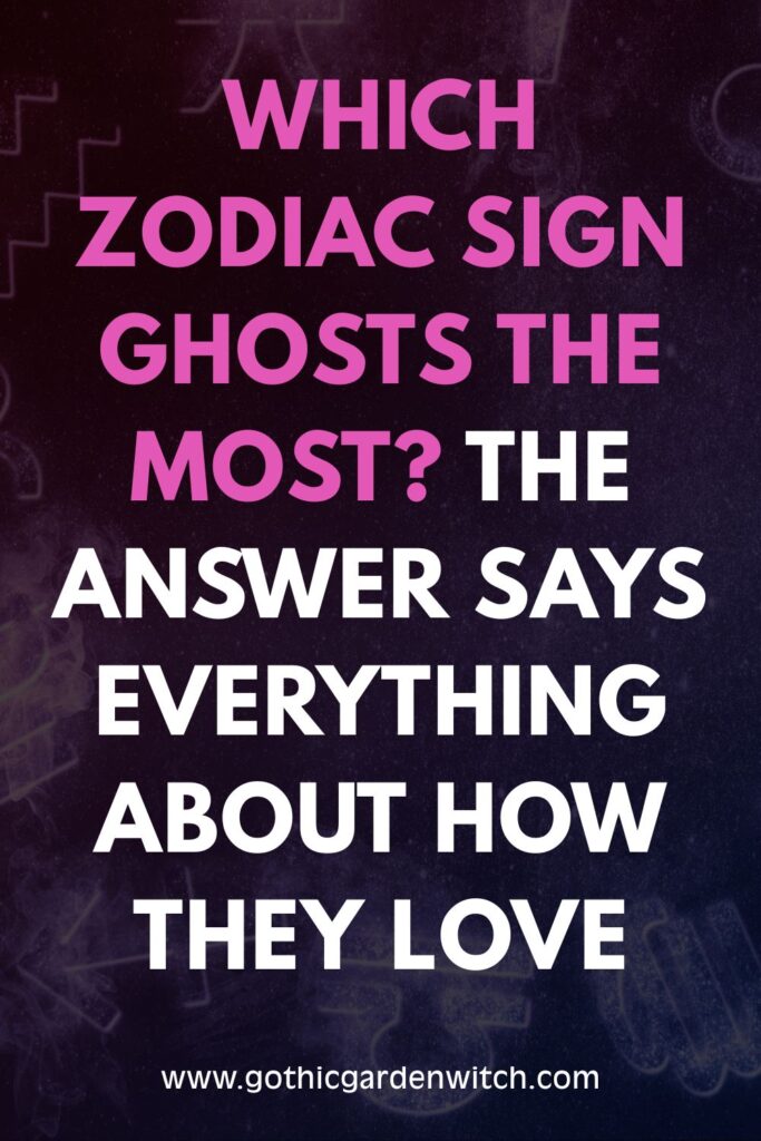 Which Zodiac Sign Ghosts the Most