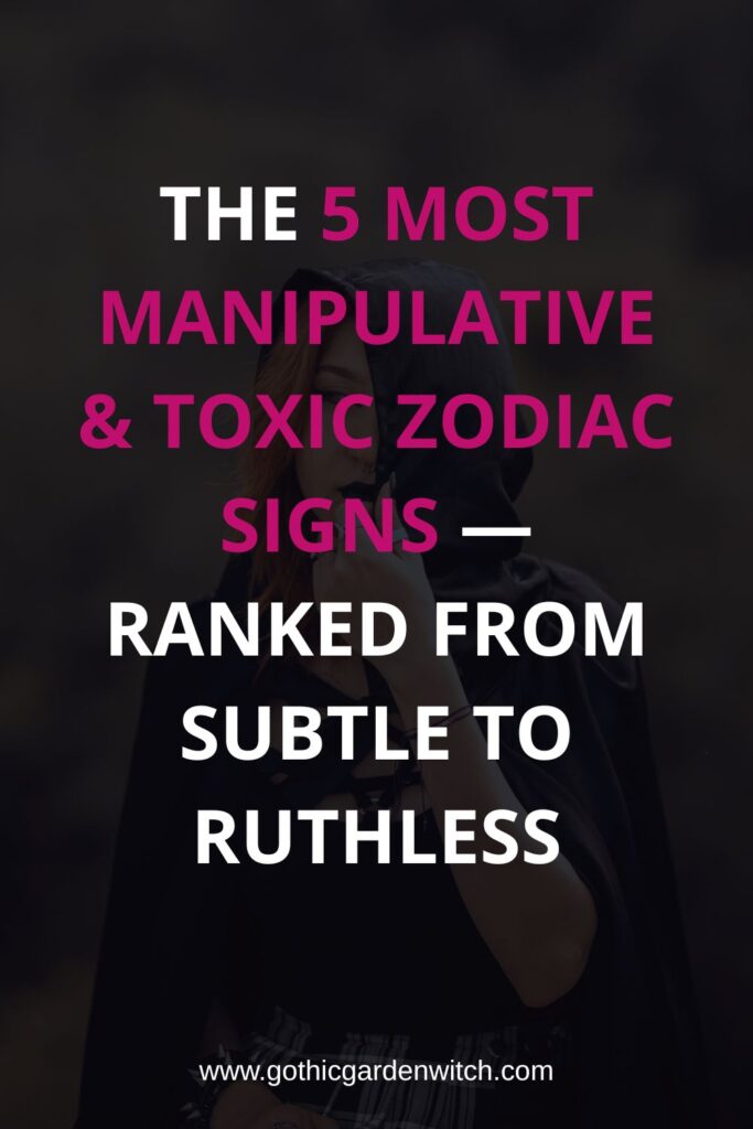 5 Most Manipulative & Toxic Zodiac Signs