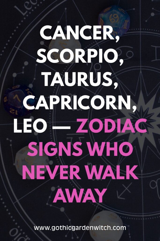 7 Zodiac Signs Who Never Walk Away
