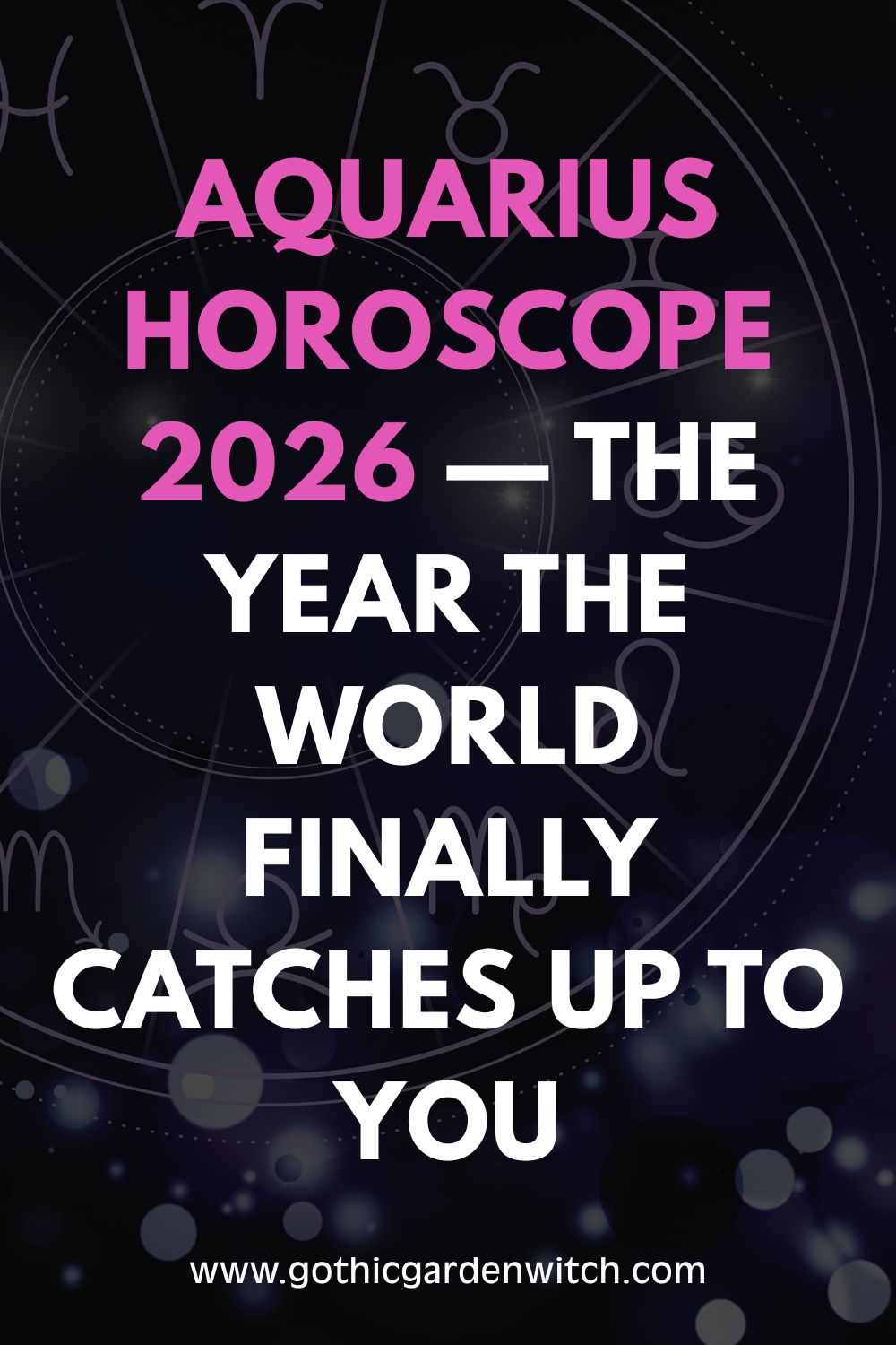 Aquarius horoscope 2026 — the year the world finally catches up to you