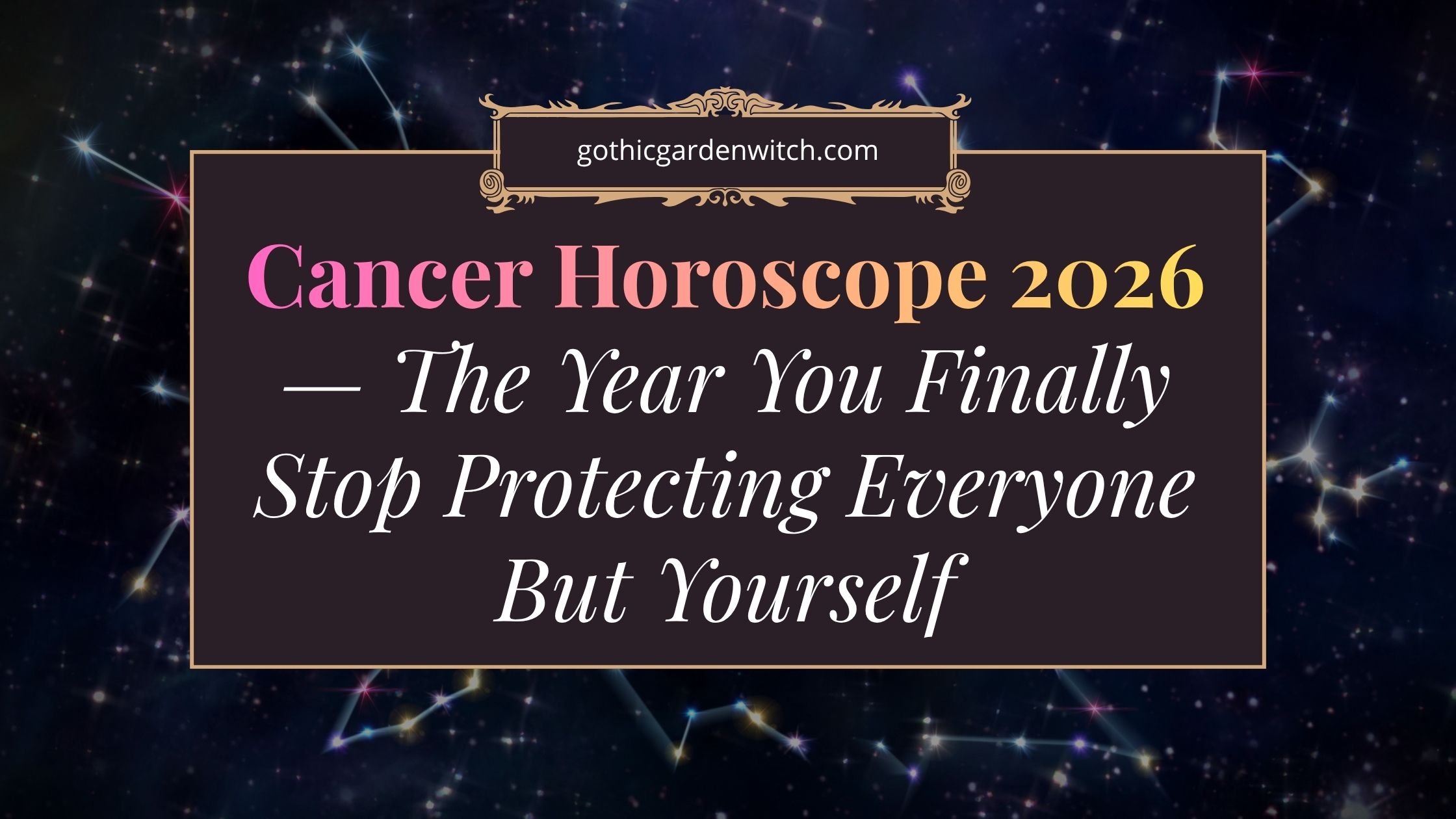 Cancer Horoscope 2026 — Jupiter Is Finally in Your Sign. Stop Giving. Start Receiving. - 1