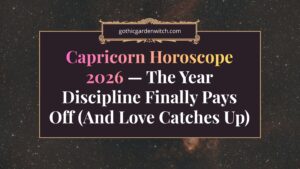 Capricorn Horoscope 2026 — The Year Discipline Finally Pays Off (And Love Catches Up)