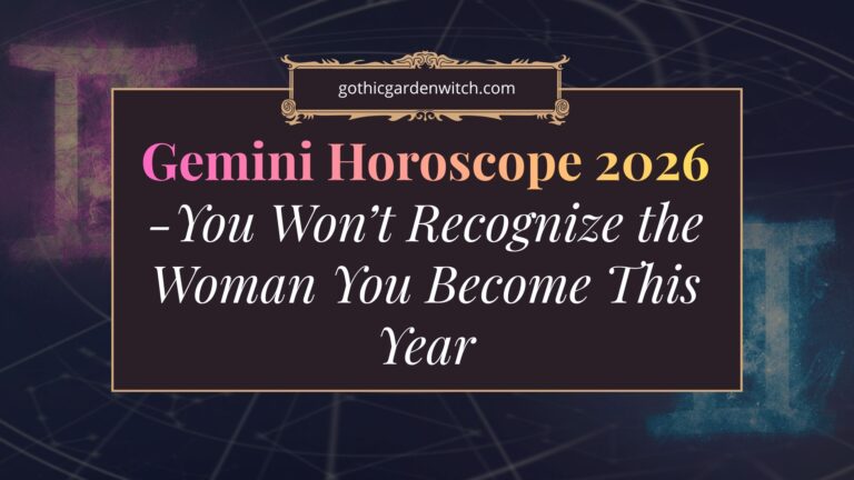 Gemini Horoscope 2026 -You Won’t Recognize the Woman You Become This Year