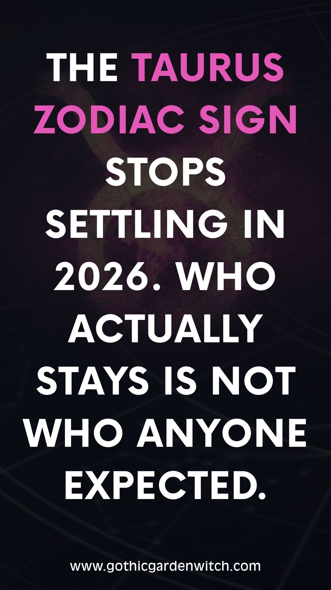 Taurus horoscope 2026 dark aesthetic pin — who actually stays in 2026