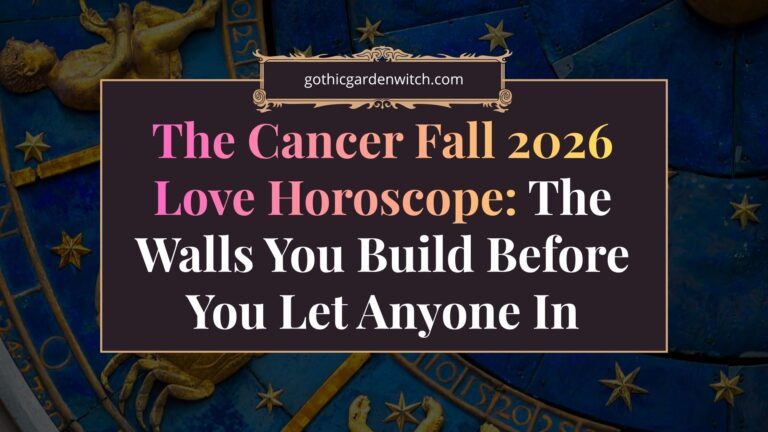 The Cancer Fall 2026 Love Horoscope: The Walls You Build Before You Let Anyone In