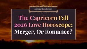 The Capricorn Fall 2026 Love Horoscope: Merger, Or Romance?