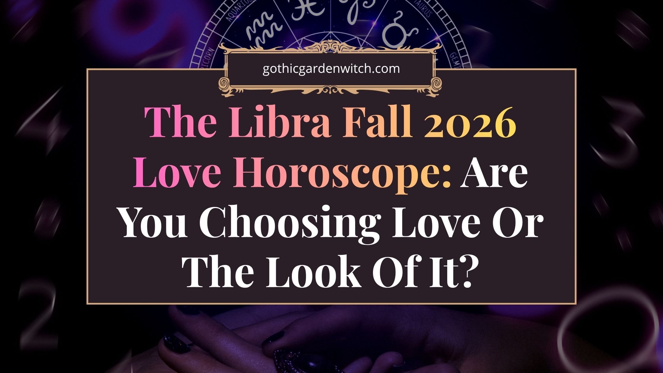The Libra Fall 2026 Love Horoscope: Are You Choosing Love Or The Look Of It?