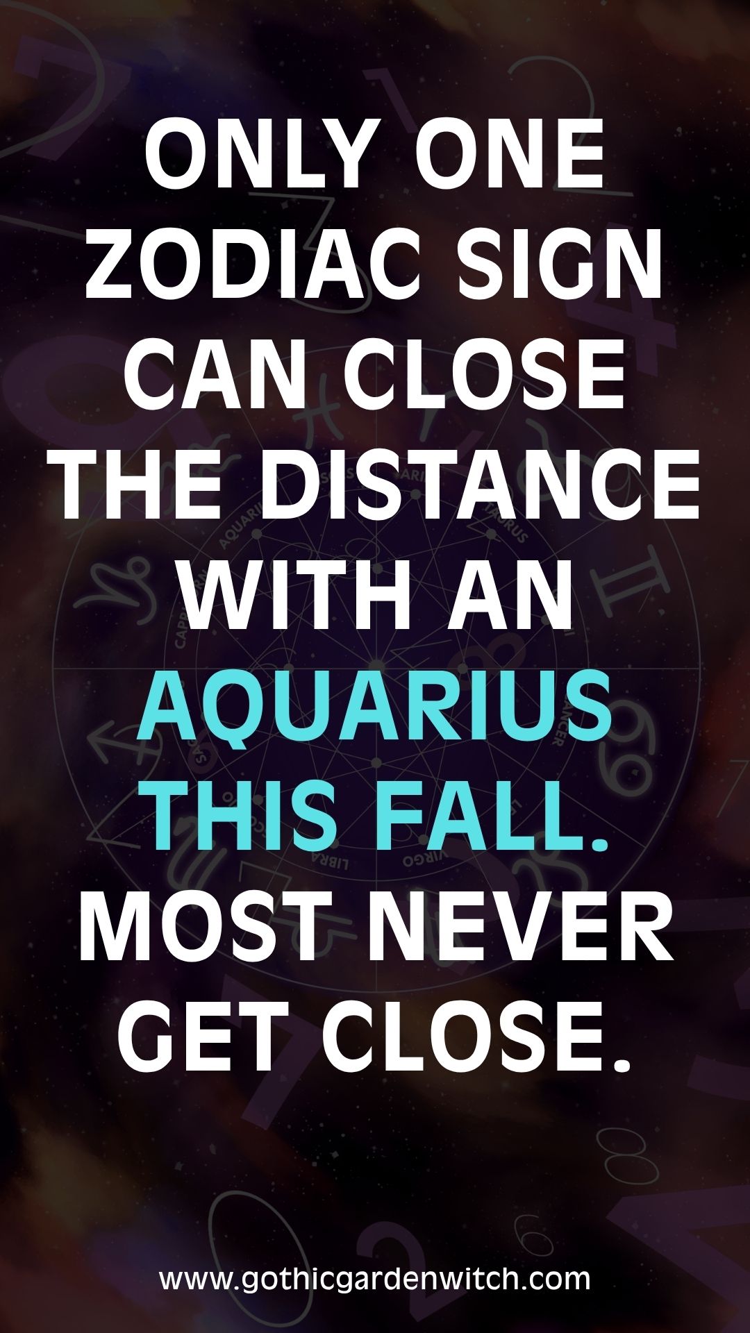 Only one zodiac sign can close the distance with an Aquarius this fall. Most never get close.