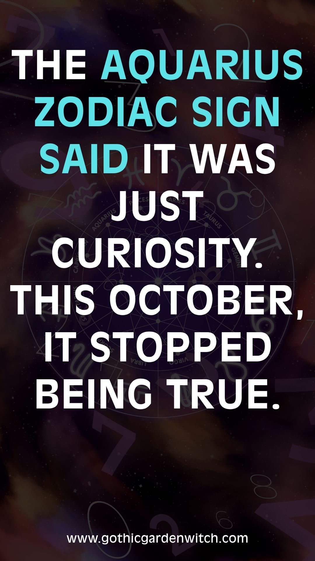The Aquarius zodiac sign said it was just curiosity. This October, it stopped being true.