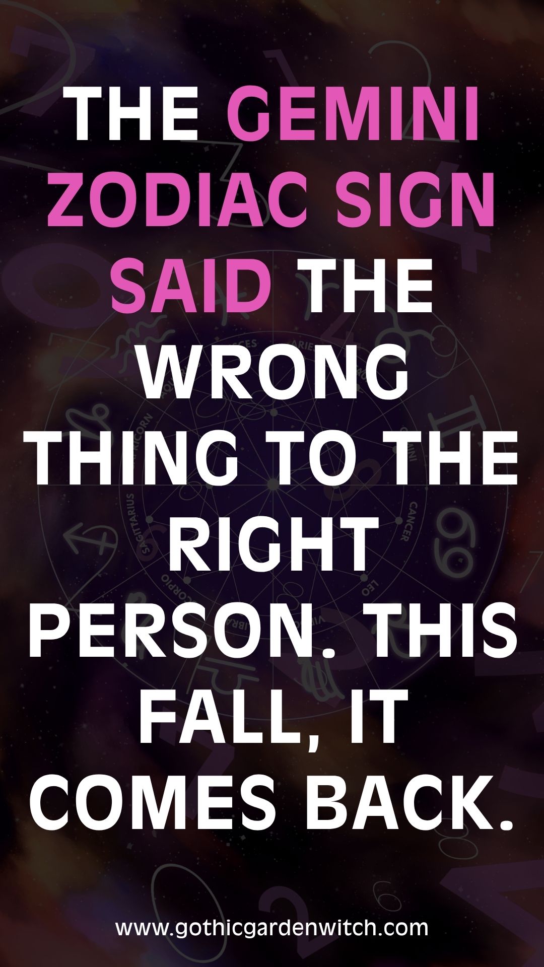 The Gemini zodiac sign said the wrong thing to the right person. This fall, it comes back.