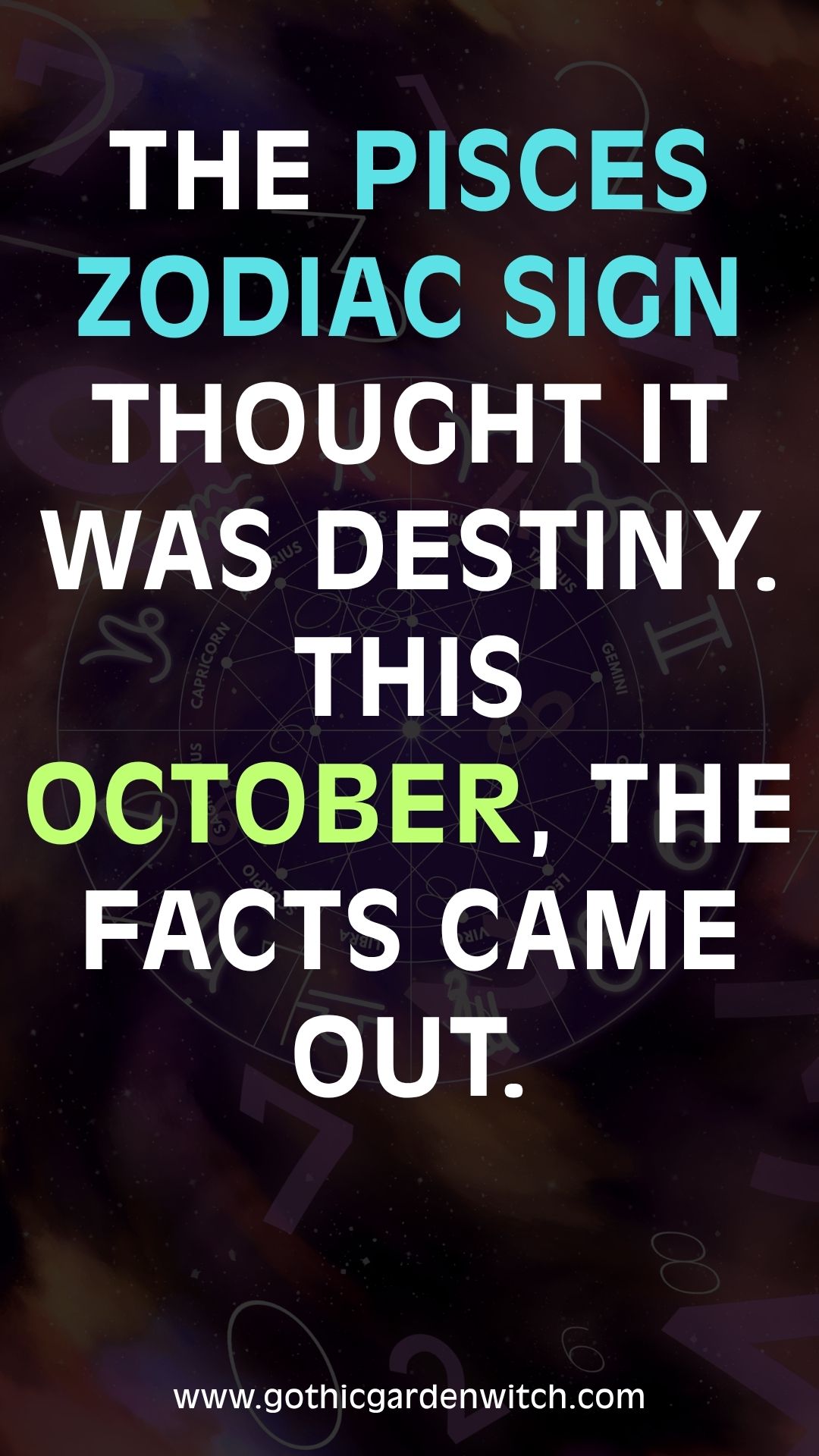 The Pisces zodiac sign thought it was destiny. This October, the facts came out.