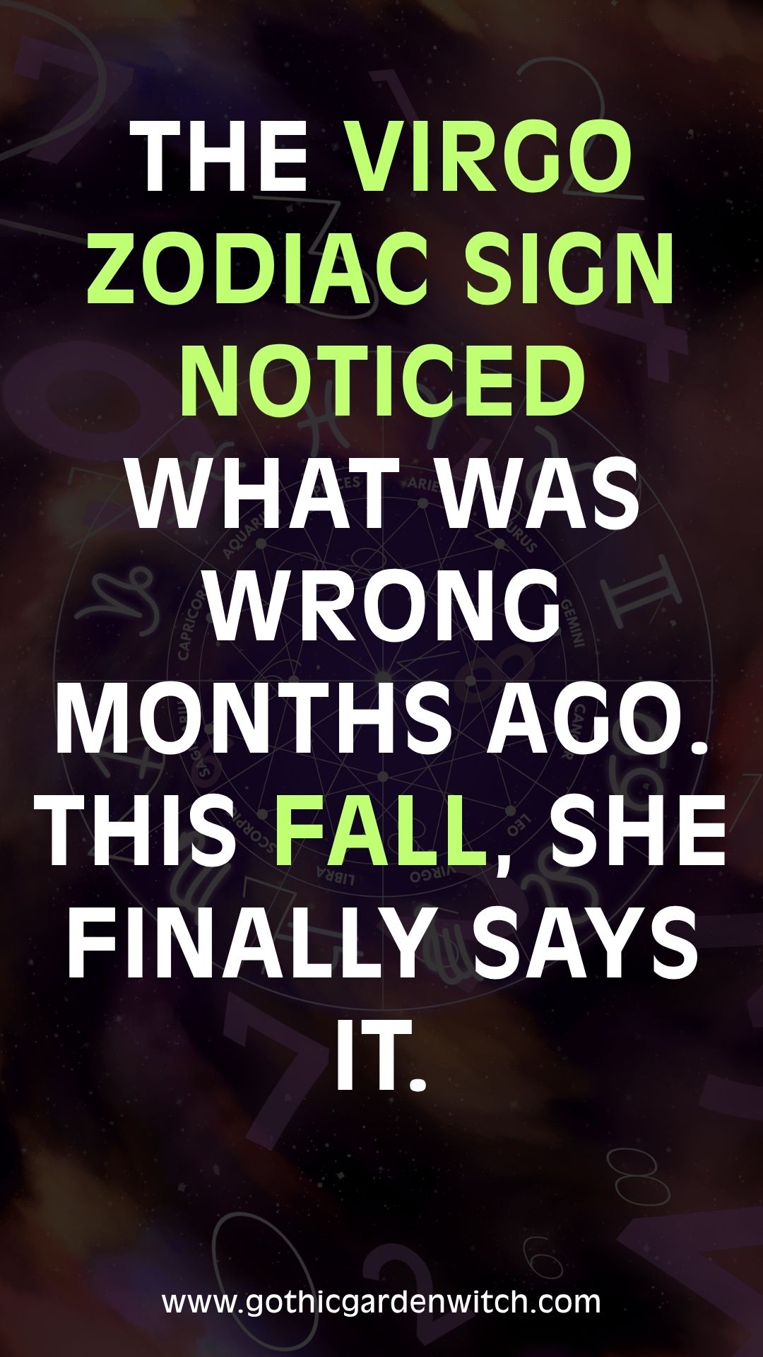 The Virgo zodiac sign noticed what was wrong months ago. This fall, she finally says it.